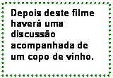 Caixa de texto: Depois deste filme haver uma 